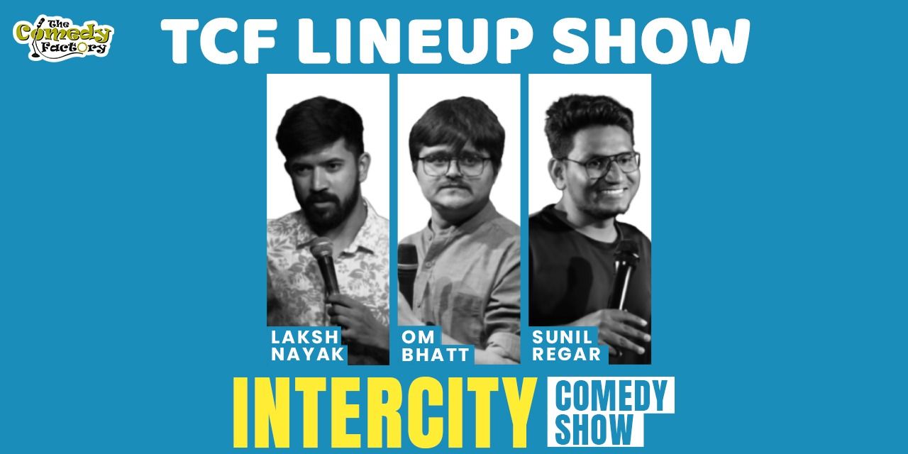 media-desktop-tcf-line-up-the-intercity-comedy-show-ahmedabad-0-2023-5-24-t-7-15-31.jpg