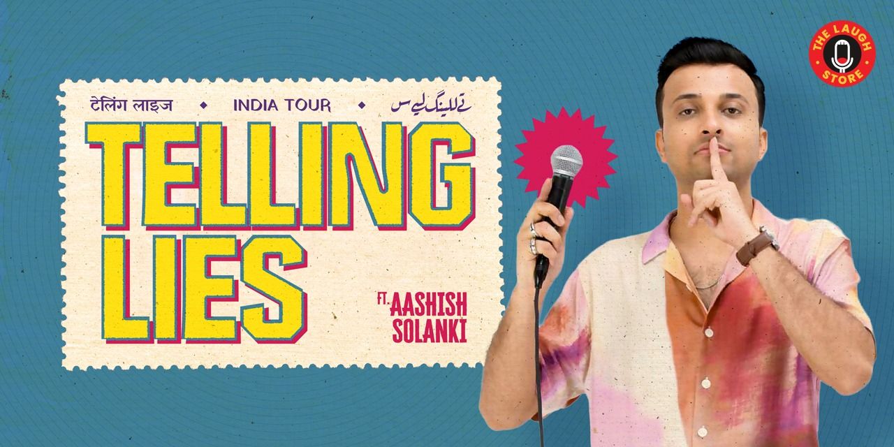 Telling Lies -A Standup Solo by Aashish Solanki