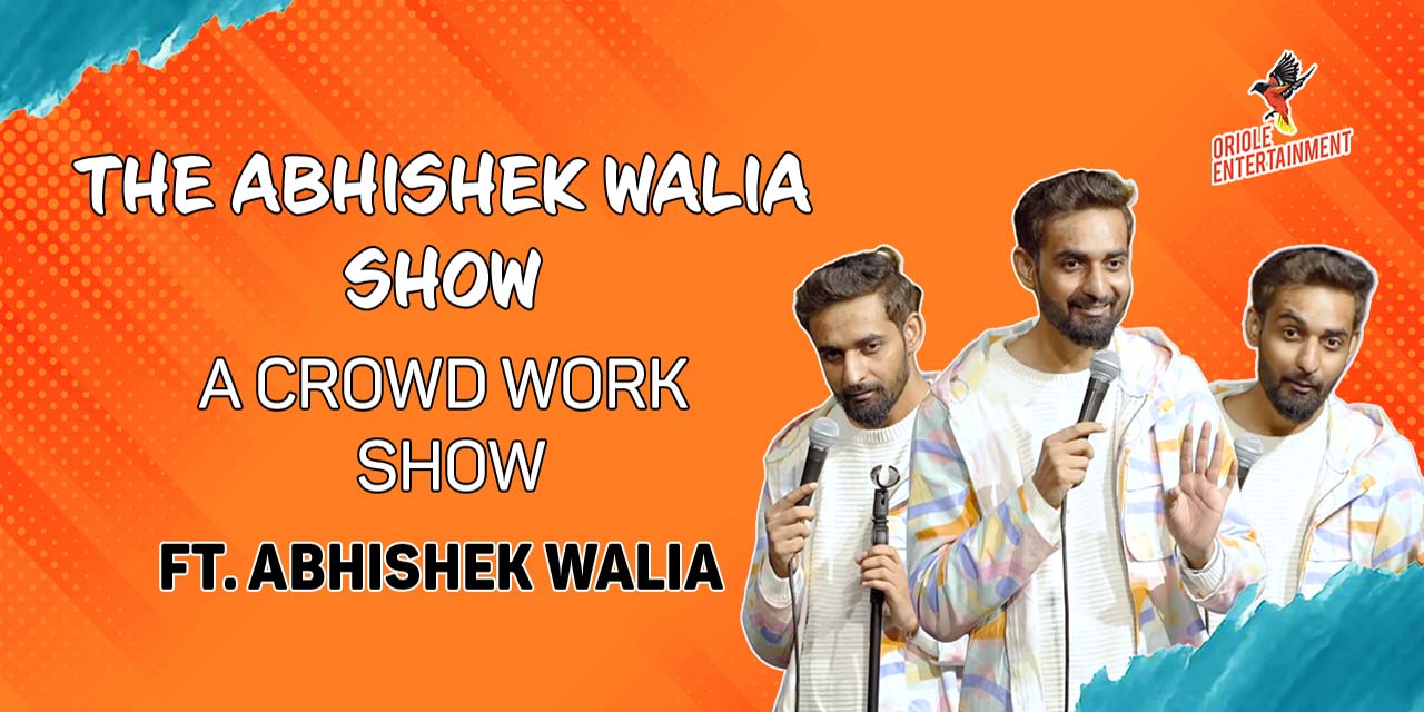 The Abhishek Walia Show | Delhi