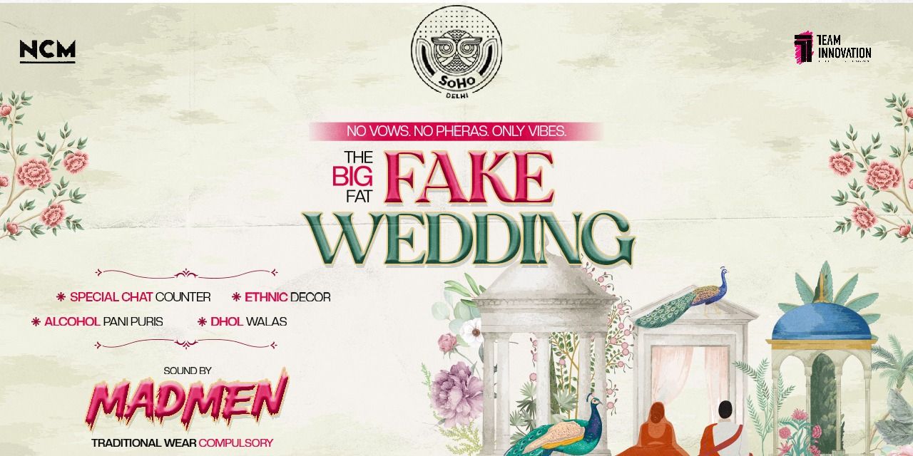 media-desktop-the-big-fat-fake-wedding-ft-madmen-soho-delhi-0-2025-6-26-t-10-39-22.jpg