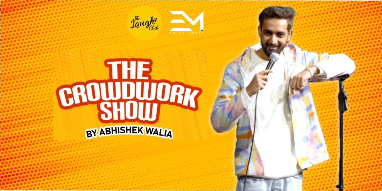 The Crowd Work Show By Abhishek Walia | Chandigarh