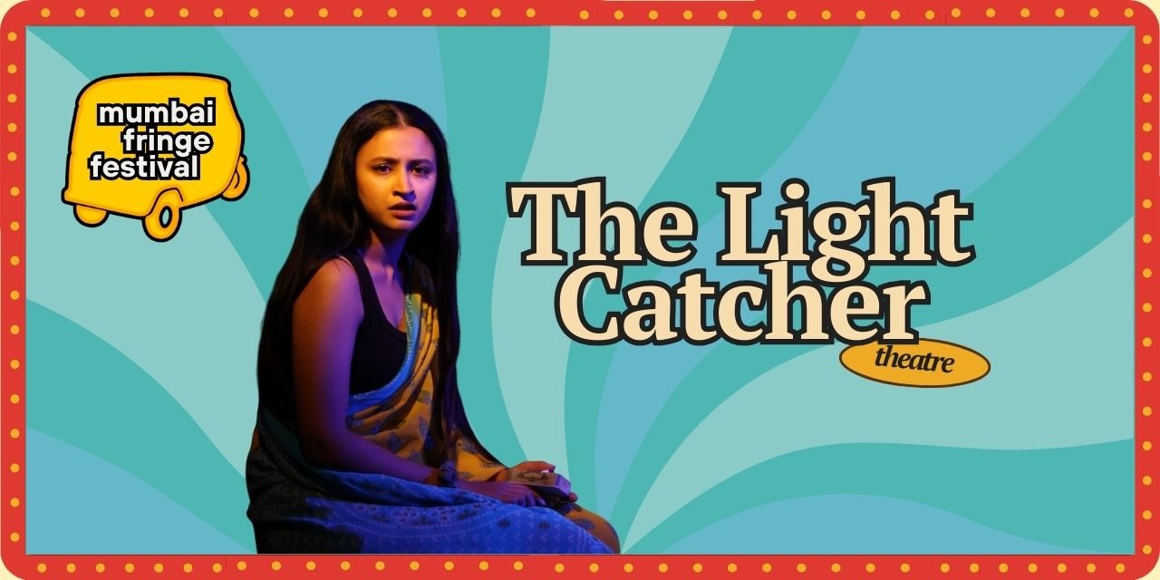 media-desktop-the-light-catcher-mumbai-fringe-0-2026-1-20-t-14-7-18.jpg