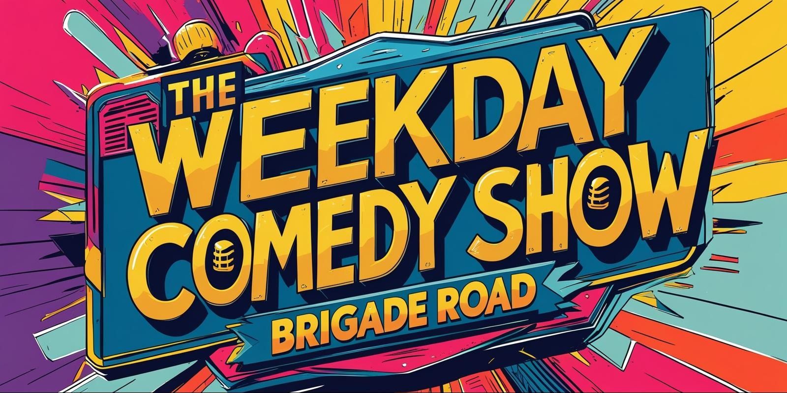 media-desktop-the-weekday-comedy-show-brigade-road-0-2026-5-4-t-16-29-21.jpg