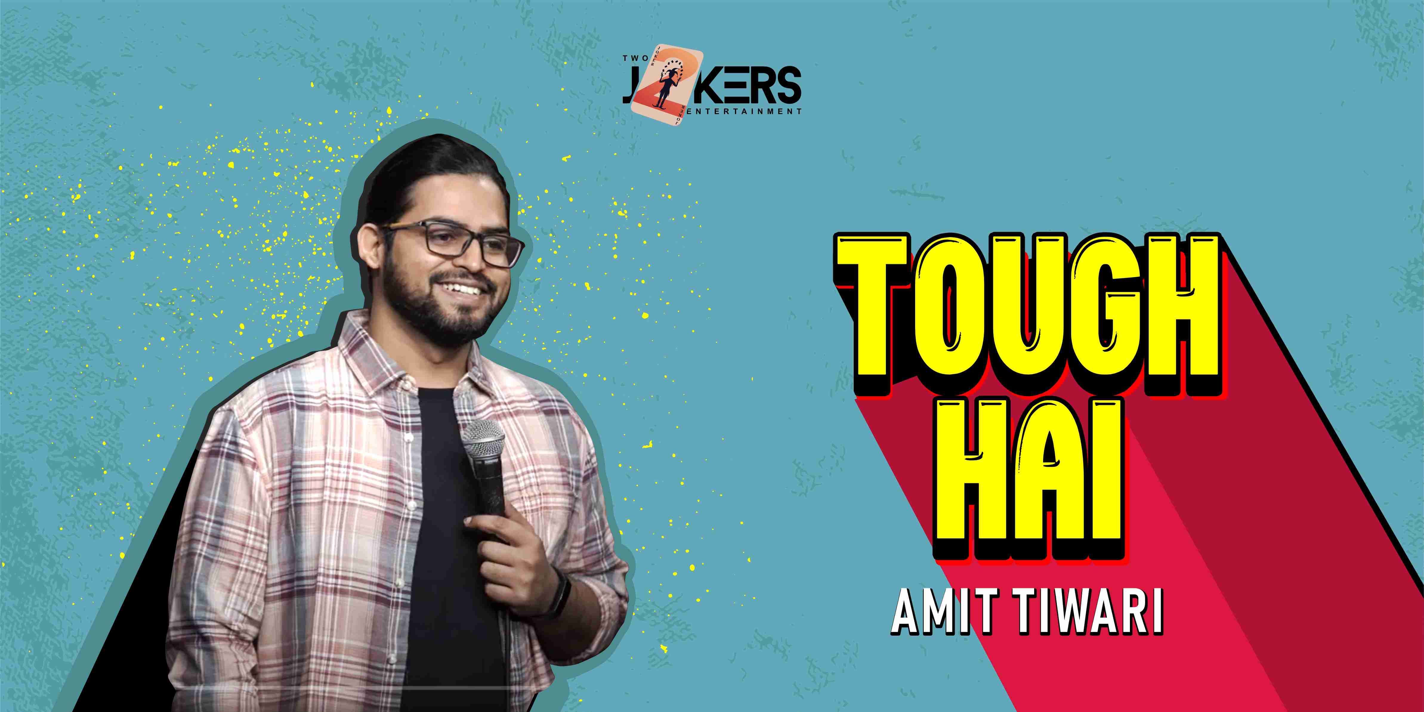 Tough Hai-A Standup Comedy Show by Amit Tiwari in Bandra