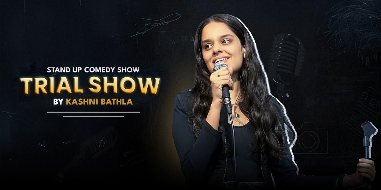 media-desktop-trial-show-a-standup-by-kashni-bathla-0-2026-9-13-t-18-6-38.jpg