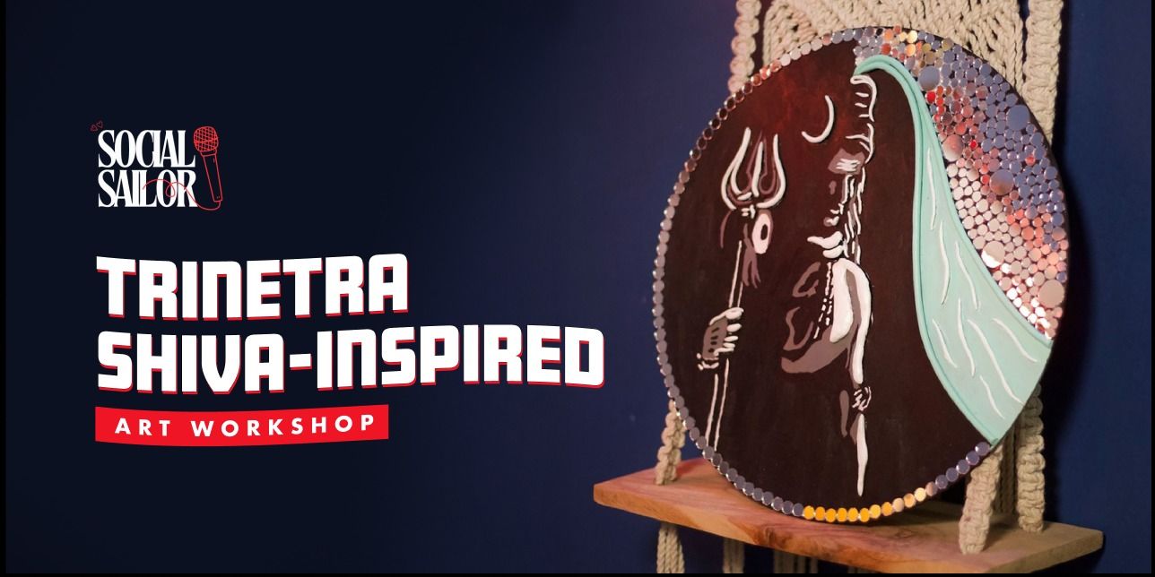Trinetra shiva-Inspired - Hyderabad Workshops Event Tickets - BookMyShow