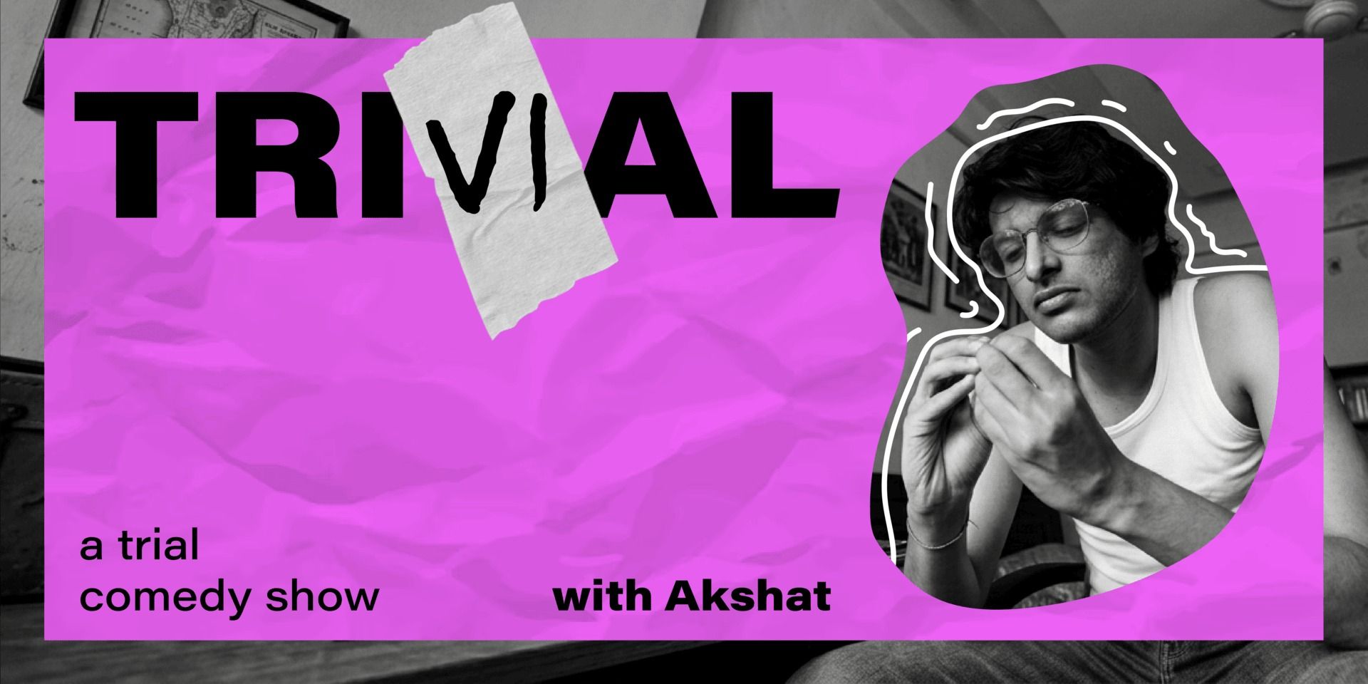 media-desktop-trivial-a-trial-comedy-show-by-akshat-0-2026-6-26-t-12-17-53.jpg