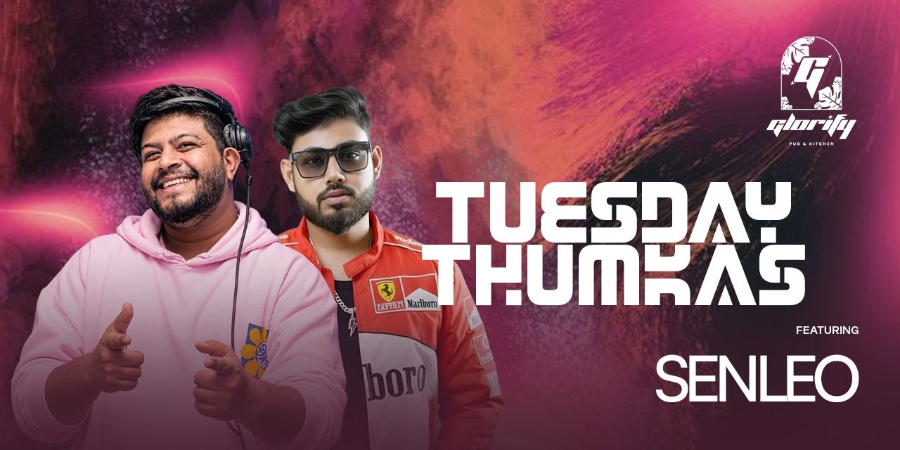 TUESDAY THUMKAS