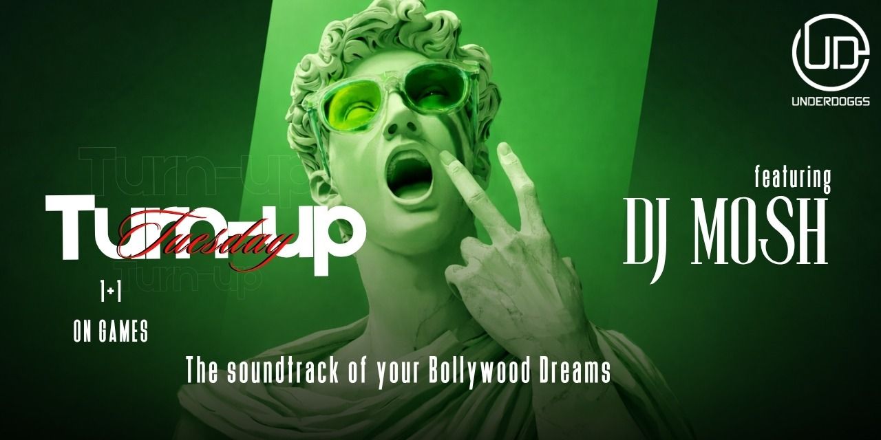 media-desktop-turn-up-tuesday-ft-dj-mosh-underdoggs-0-2026-3-28-t-13-56-39.jpg