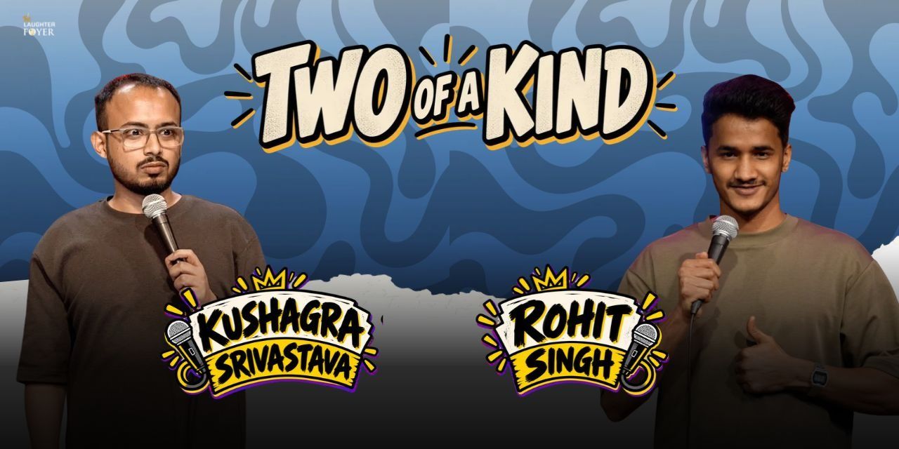 Two of a Kind: Comedy Show FT. Kushagra & Rohit