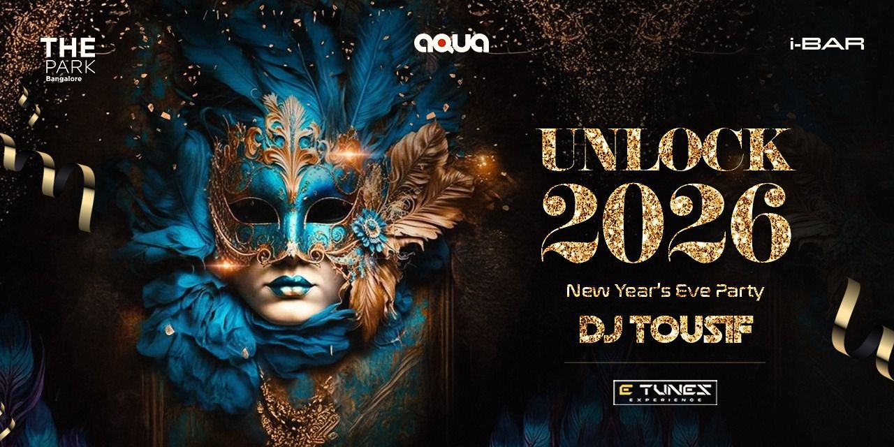 UNLOCK 2026 NYE @ The Park hotel (MG Road)