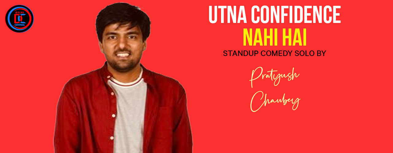 media-desktop-utna-confidence-nahi-hai-standup-by-pratyush-chau-2019-7-30-t-15-54-41.jpg