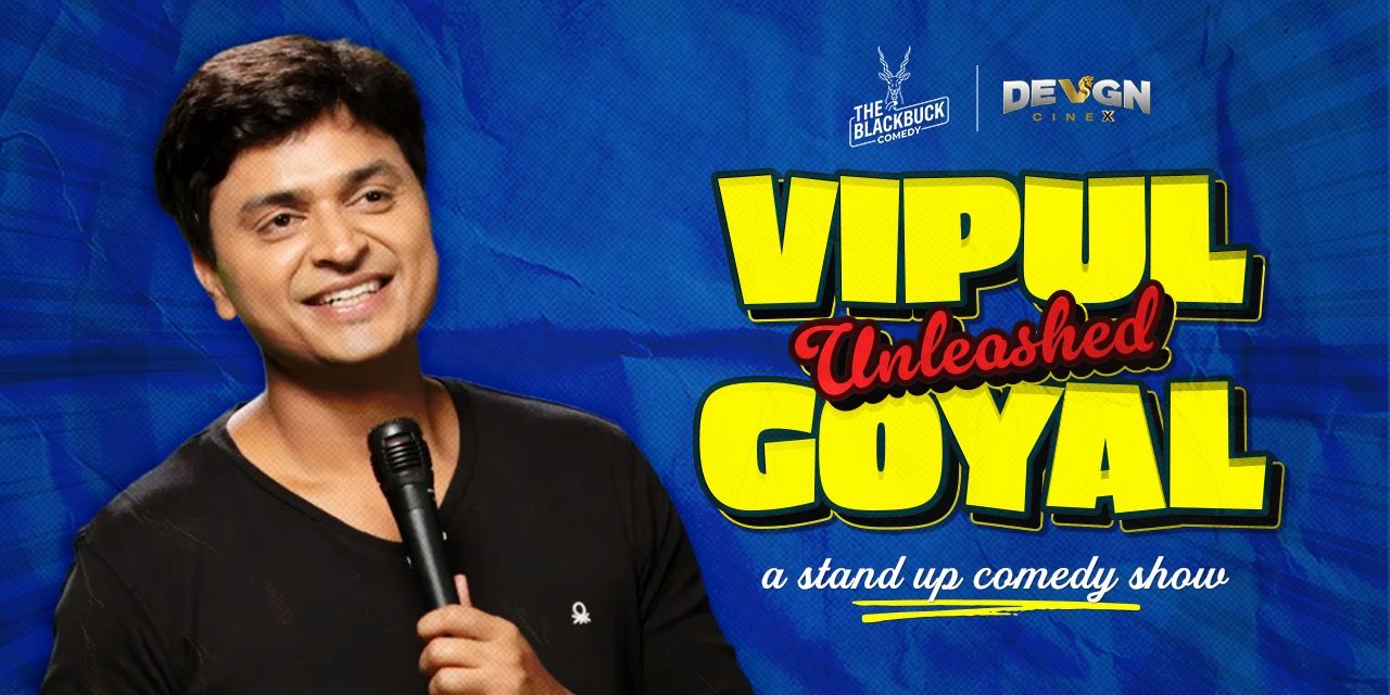 VIPUL GOYAL UNLEASHED