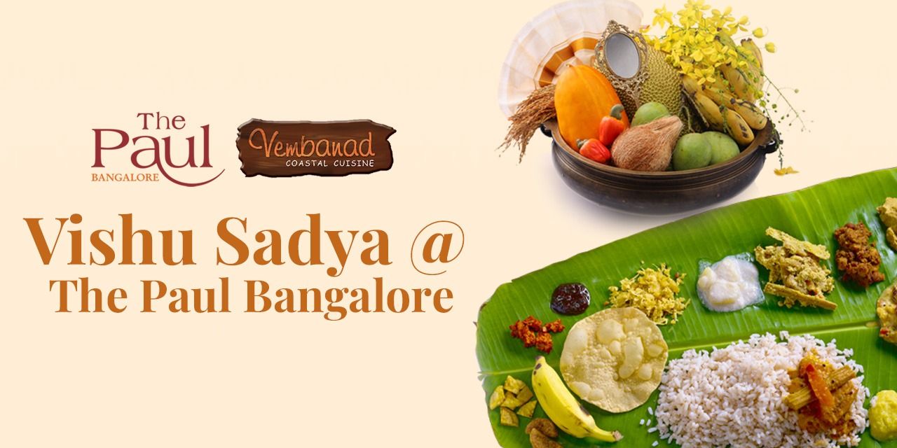 media-desktop-vishu-sadya-at-the-paul-bangalore-0-2025-4-6-t-9-36-34.jpg
