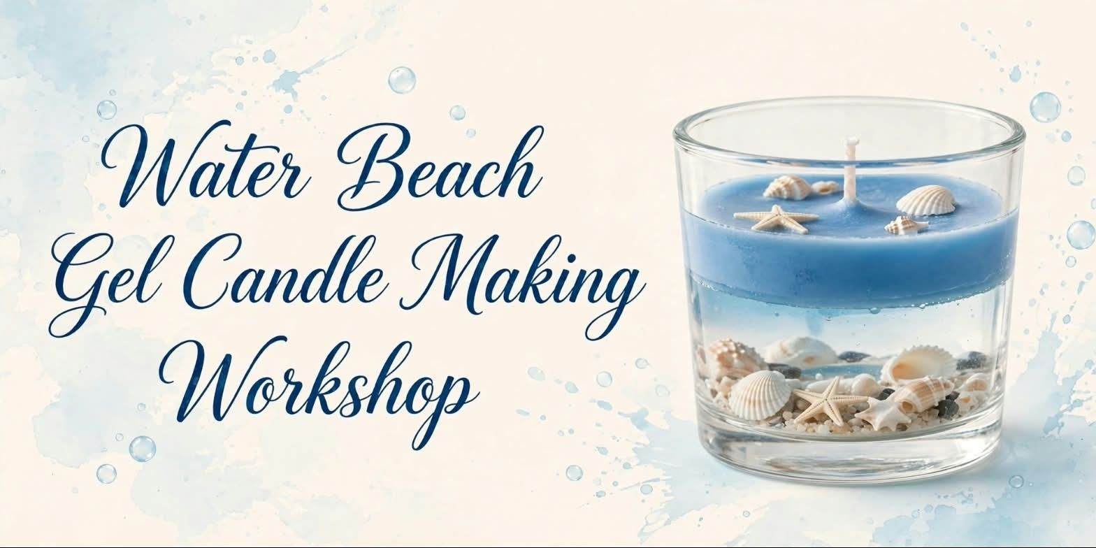 media-desktop-water-beach-gel-candle-workshop-0-2026-9-22-t-8-41-9.jpg