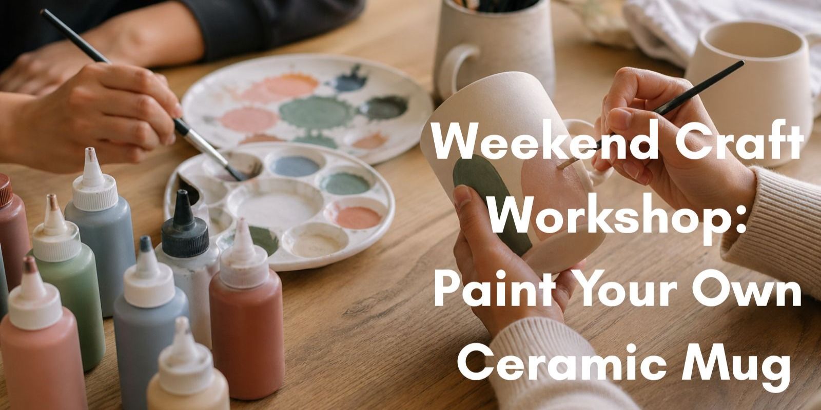 media-desktop-weekend-craft-workshop-paint-your-own-ceramic-mug-0-2026-5-19-t-7-44-49.jpg