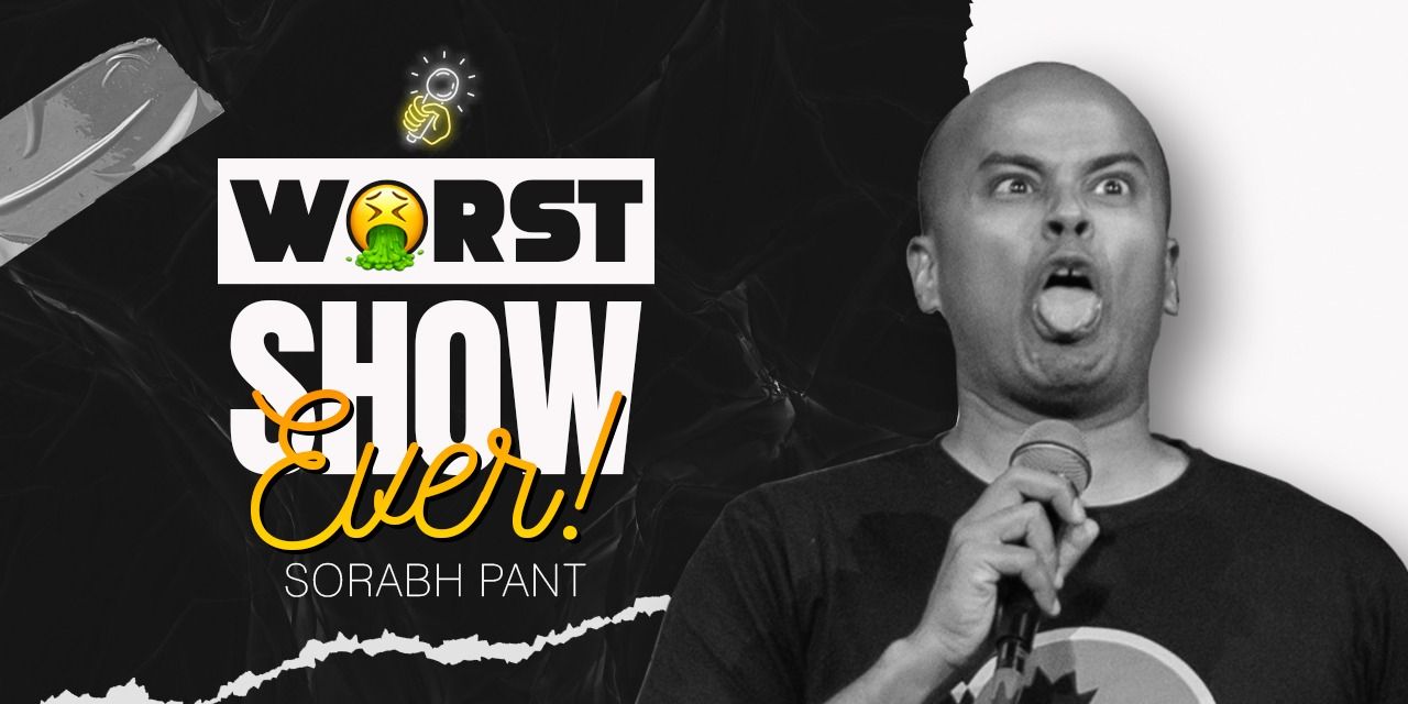 Worst Show Ever! in Gurugram by Sorabh Pant