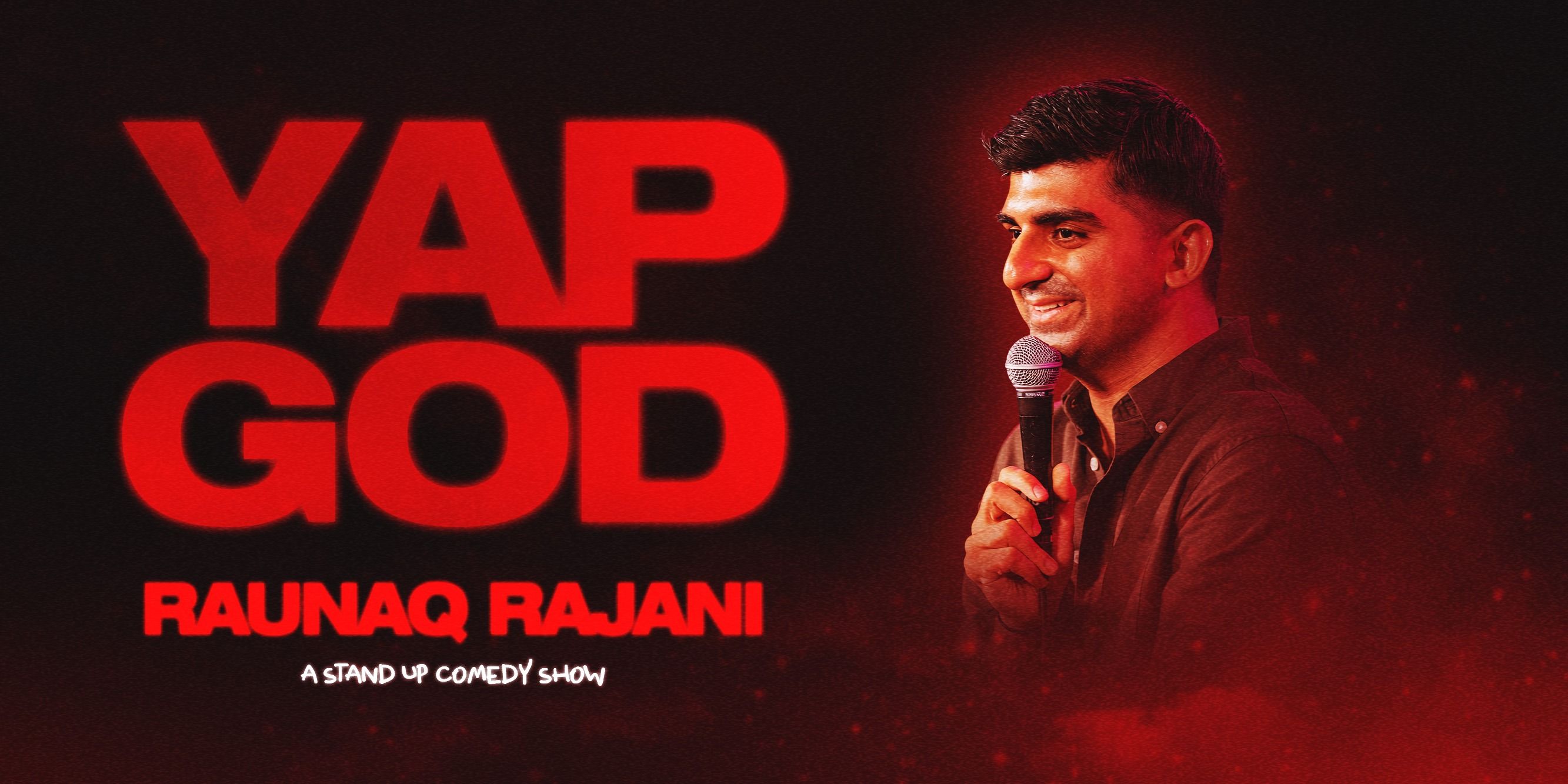 YAP GOD by Raunaq Rajani
