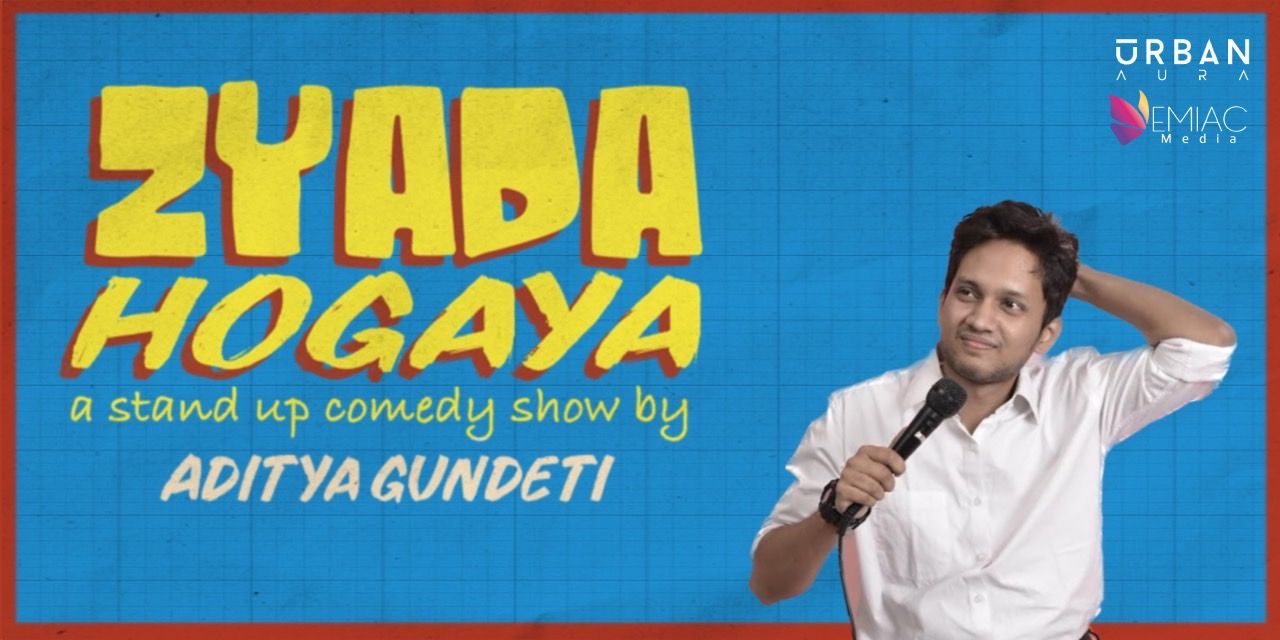 media-desktop-zyada-hogaya-a-comedy-show-by-aditya-gundeti-0-2023-2-6-t-12-18-37.jpg