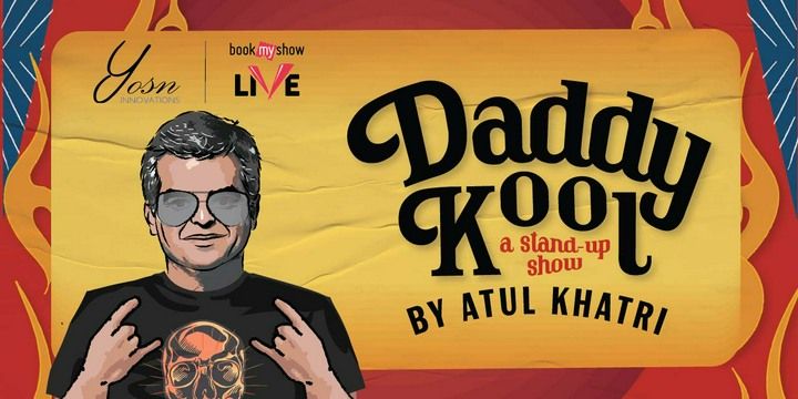 Book Daddy Cool - A Standup Comedy Show Tickets by Atul Khatri - BookMyShow