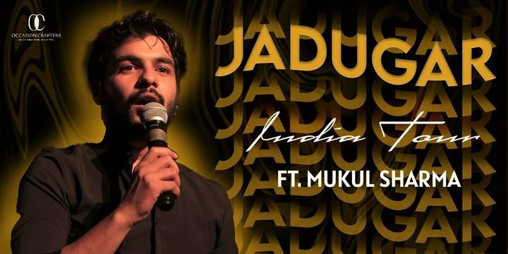 JADUGAR BY MUKUL SHARMA  Performances Event Tickets - BookMyShow