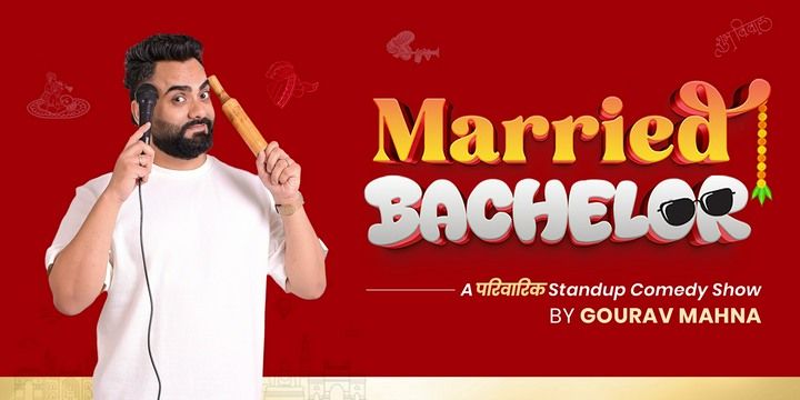 Married Bachelor - Family friendly show by Gourav Comedy Shows Event Tickets - BookMyShow