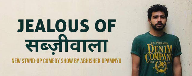 Jealous of Sabjiwala - Standup by Abhishek Upmanyu comedy-shows  Mumbai - BookMyShow