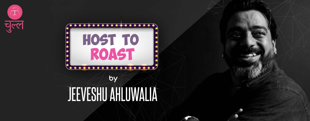 media-desktop-host-to-roast-with-jeeveshu-ahluwalia-2018-9-7-t-17-4-46.jpeg