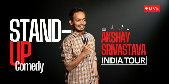 Akshay Srivastava Live Standup Comedy Comedy Shows Event Tickets - BookMyShow