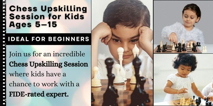 Chess Upskilling Session For Kids : Ages 5-15