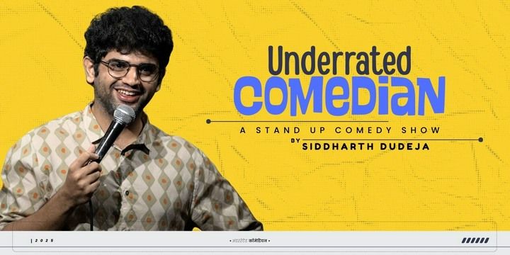 Underrated Comedian - by Siddharth Dudeja Comedy Shows Event Tickets - BookMyShow