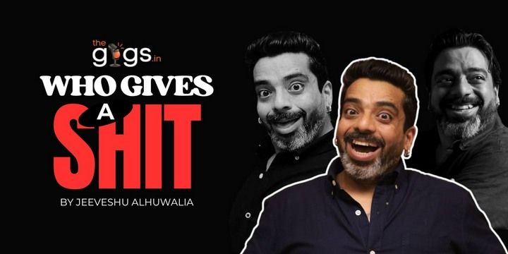 Who Gives A Shit ft.Jeeveshu Ahluwalia  Comedy Shows Event Tickets - BookMyShow